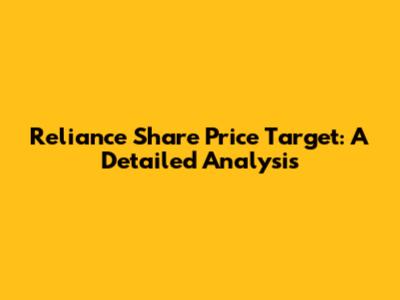 Reliance Share Price Target: A Detailed Analysis